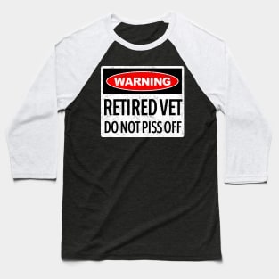 Warning, Retired Vet, Do Not Piss Off Baseball T-Shirt